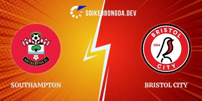 Soi Kèo Southampton vs Bristol City 21h00 12/09 Hạng Nhất Anh